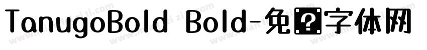 TanugoBold Bold字体转换